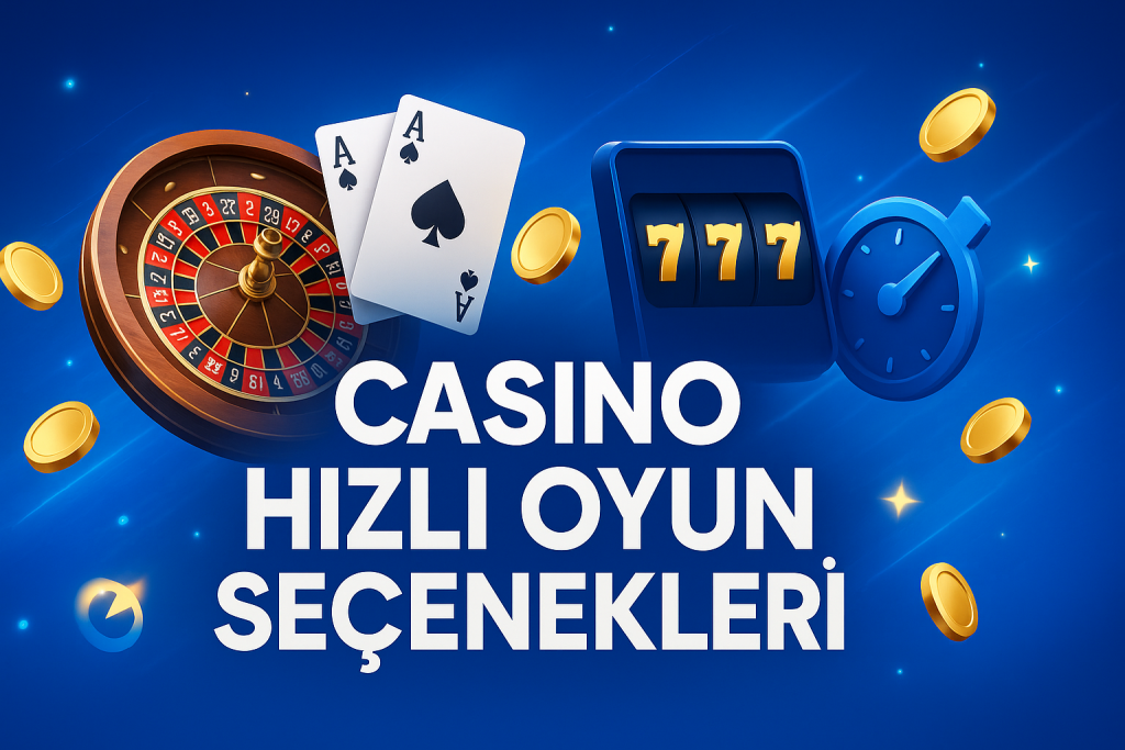Casino Hızlı Oyun Seçenekleri